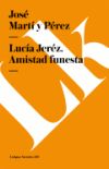 Lucía Jeréz. Amistad funesta